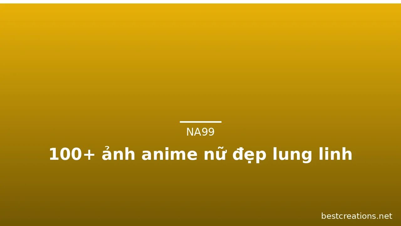 100+ ảnh anime nữ đẹp lung linh · ảnh 1