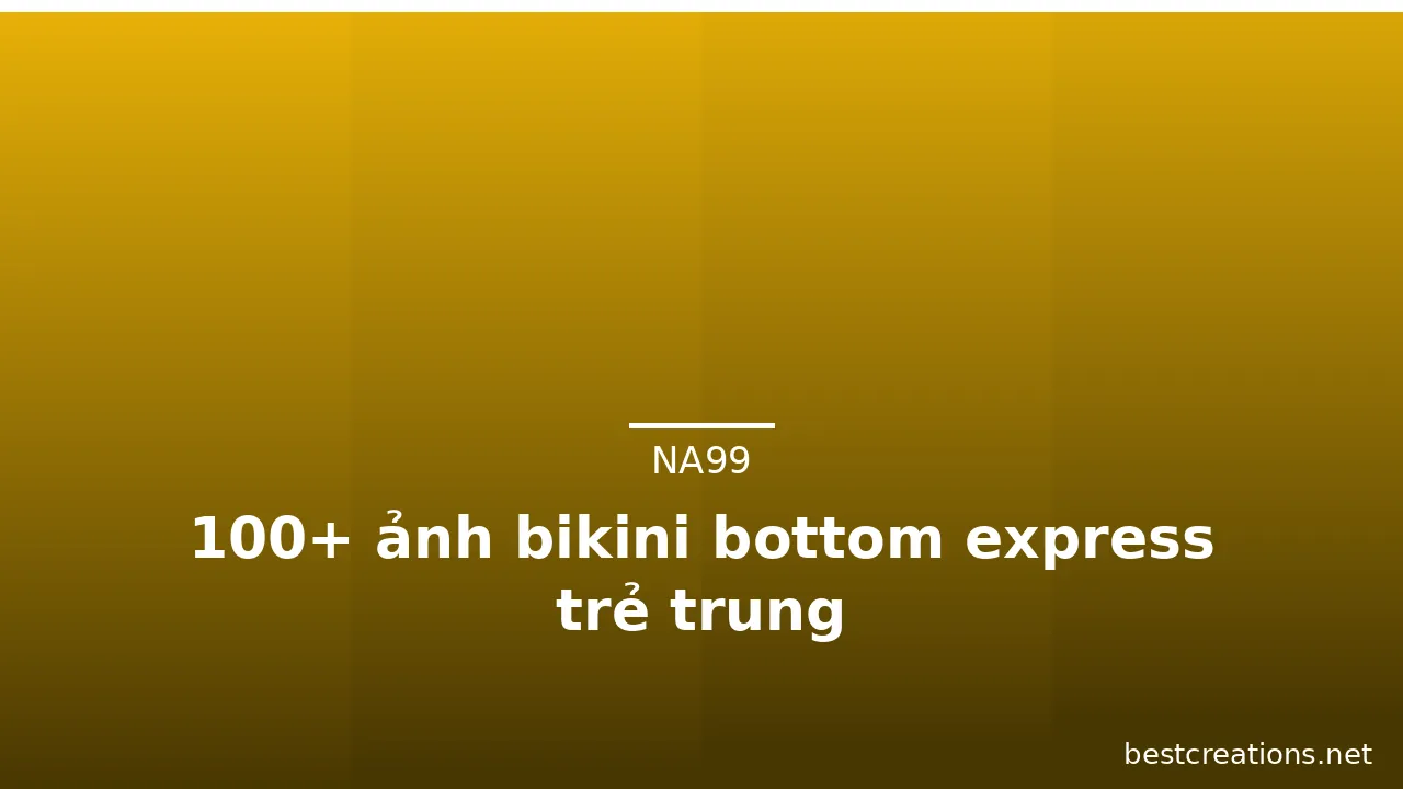 100+ ảnh bikini bottom express trẻ trung · ảnh 1
