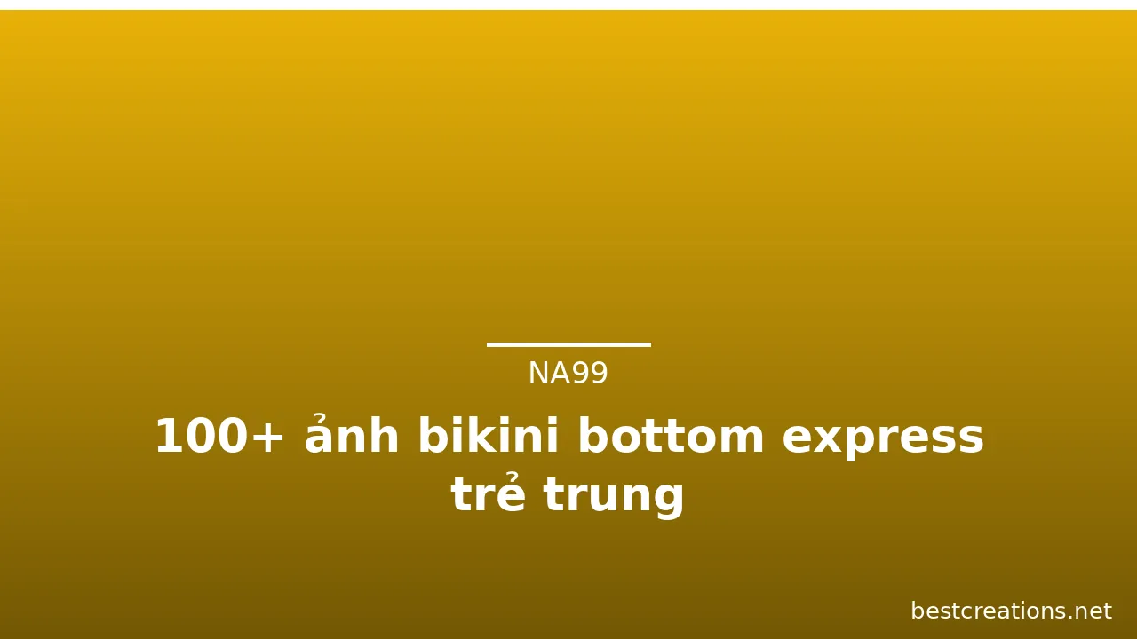 100+ ảnh bikini bottom express trẻ trung · ảnh 2