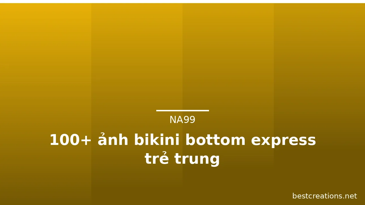 100+ ảnh bikini bottom express trẻ trung