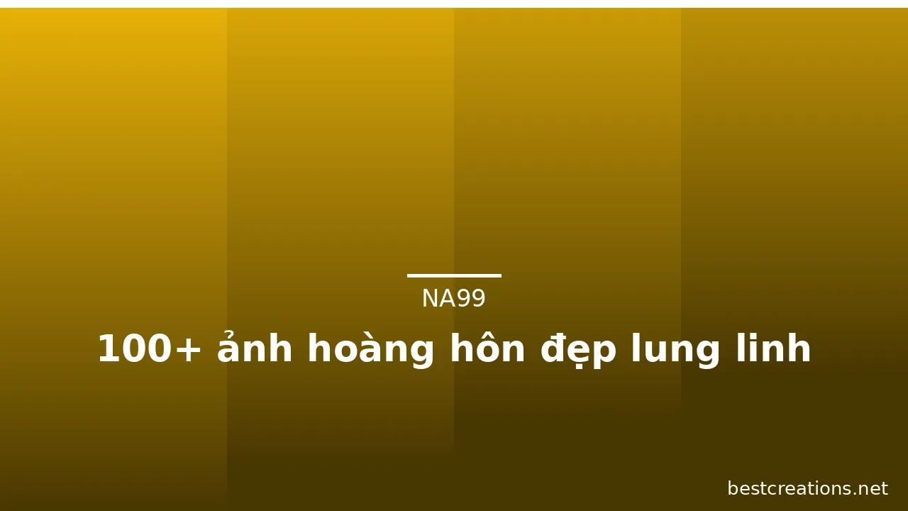 100+ ảnh hoàng hôn đẹp lung linh