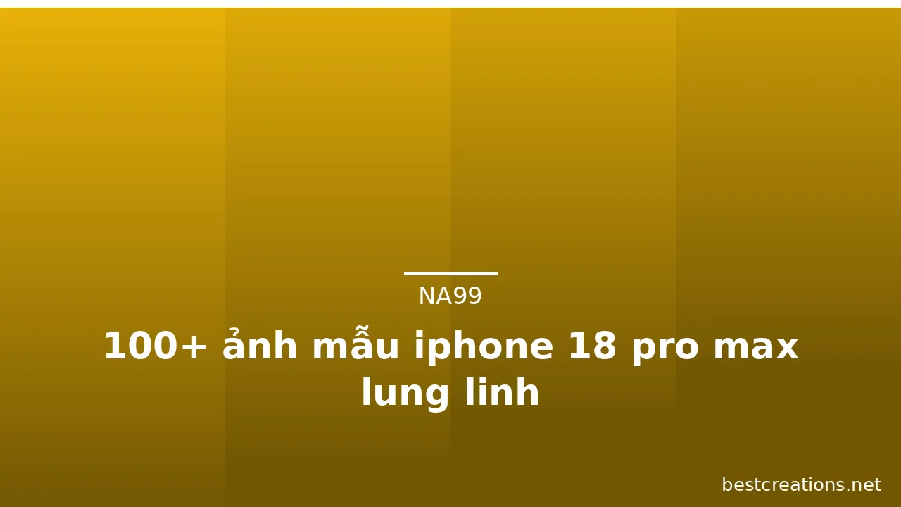 100+ ảnh mẫu iphone 18 pro max lung linh · ảnh 1