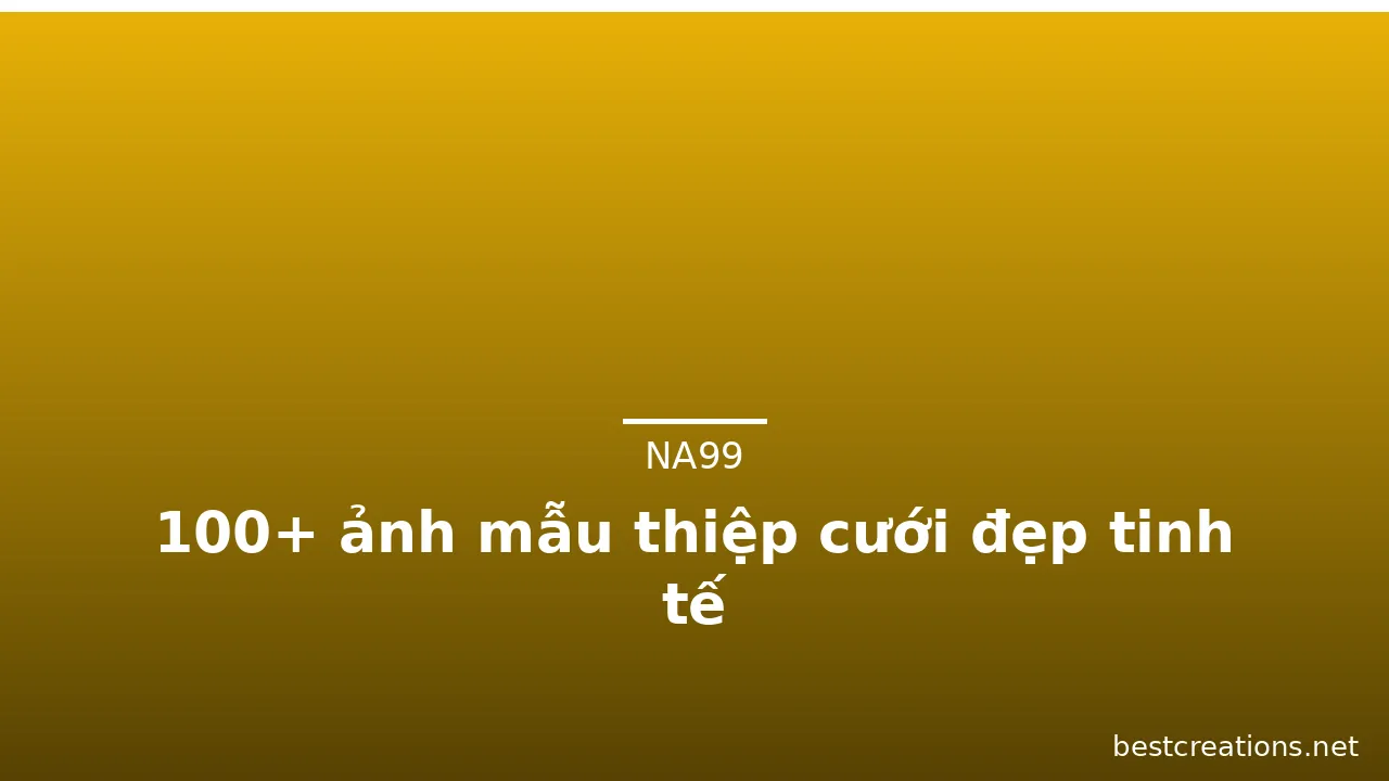 100+ ảnh mẫu thiệp cưới đẹp tinh tế
