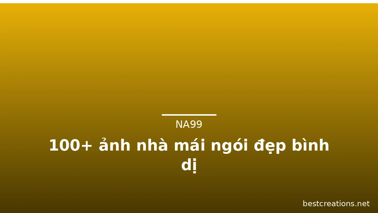 100+ ảnh nhà mái ngói đẹp bình dị