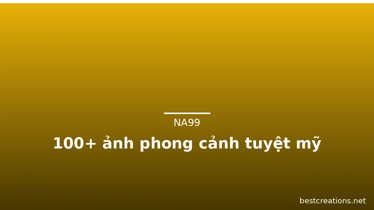 100+ ảnh phong cảnh tuyệt mỹ · ảnh 1