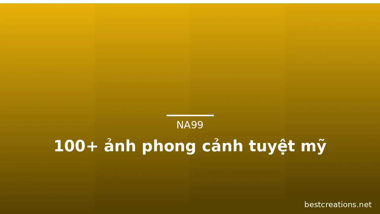 100+ ảnh phong cảnh tuyệt mỹ · ảnh 2