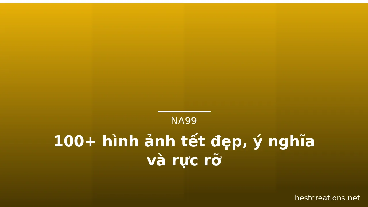100+ hình ảnh tết đẹp, ý nghĩa và rực rỡ · ảnh 3