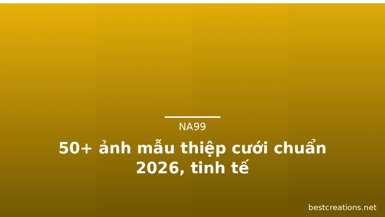 50+ ảnh mẫu thiệp cưới chuẩn 2026, tinh tế · ảnh 1