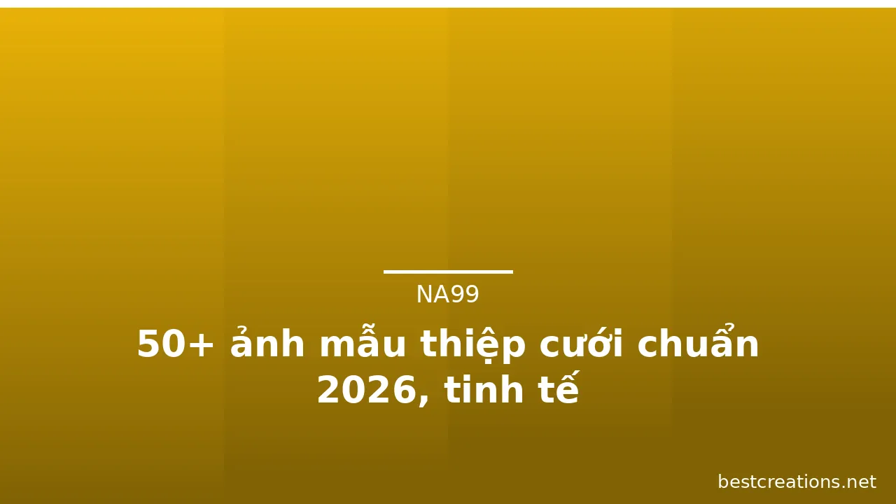 50+ ảnh mẫu thiệp cưới chuẩn 2026, tinh tế · ảnh 3