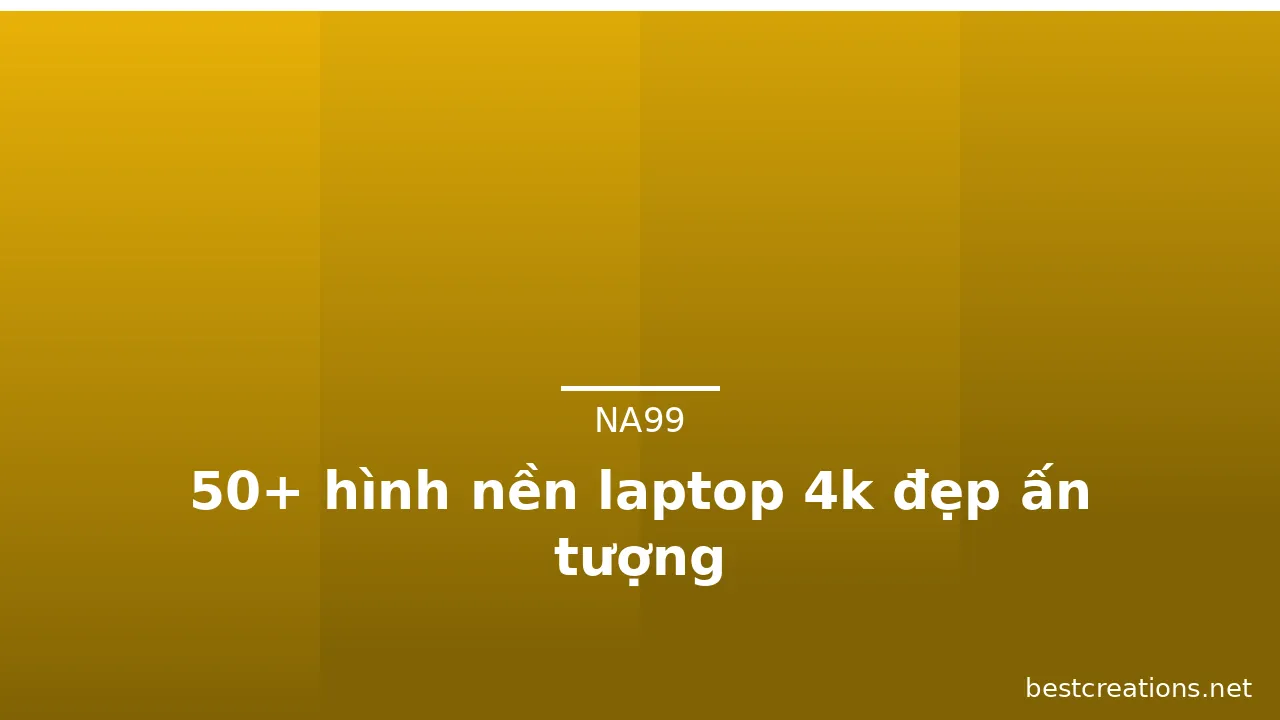 50+ hình nền laptop 4k đẹp ấn tượng · ảnh 1