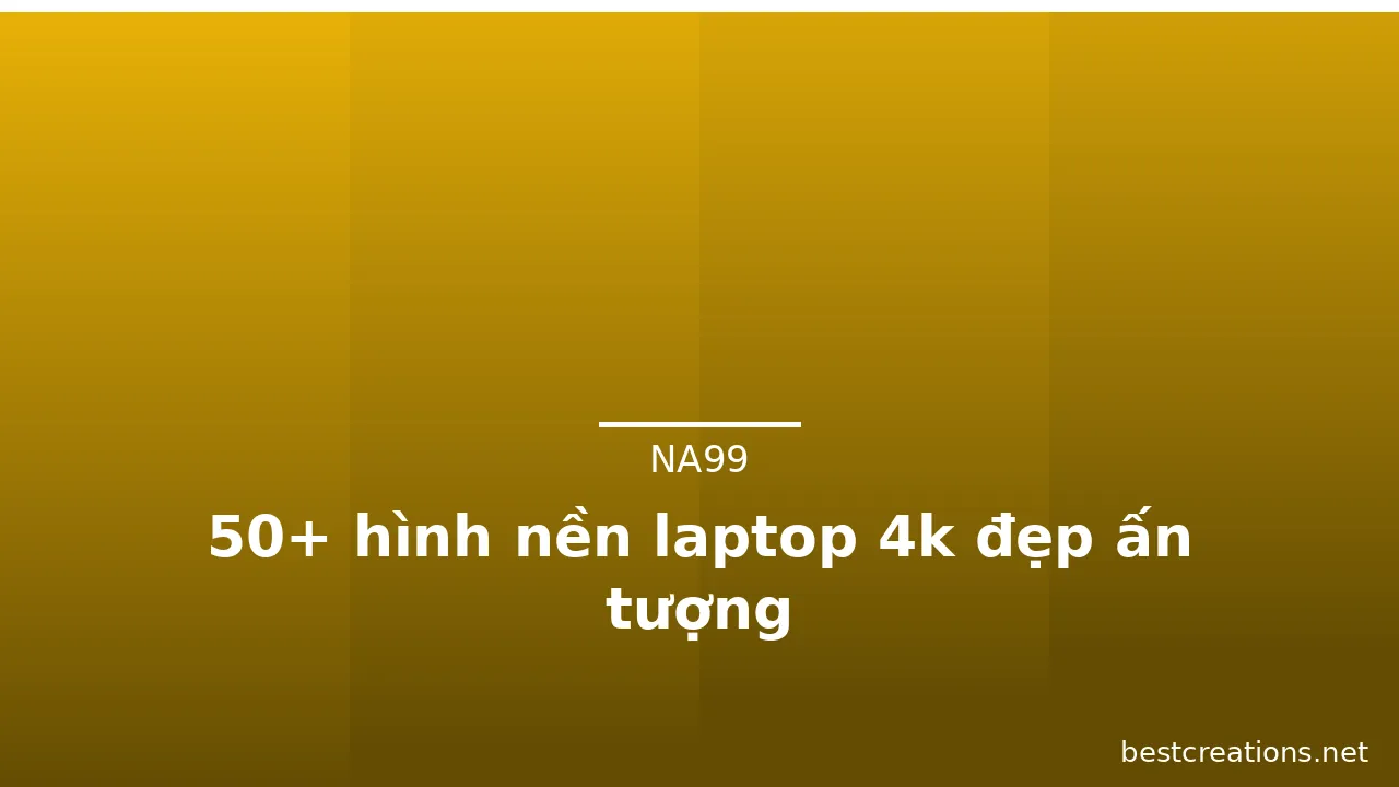50+ hình nền laptop 4k đẹp ấn tượng · ảnh 3