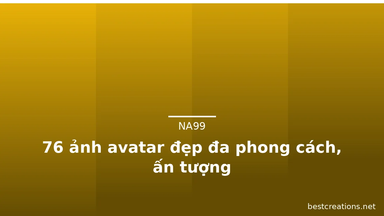 76 ảnh avatar đẹp đa phong cách, ấn tượng