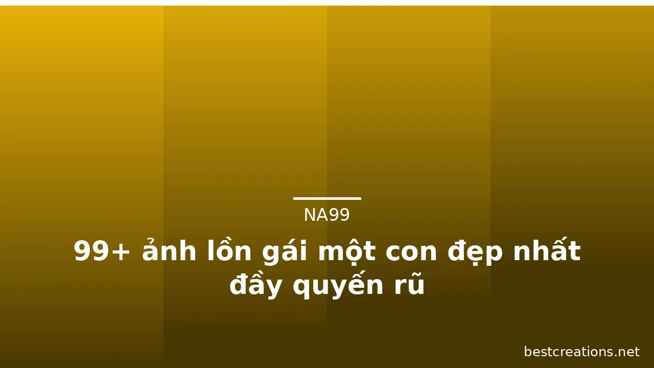99+ ảnh lồn gái một con đẹp nhất đầy quyến rũ · ảnh 1