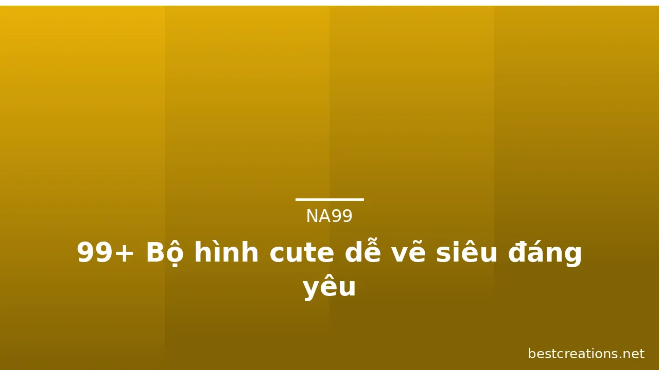 99+ Bộ hình cute dễ vẽ siêu đáng yêu