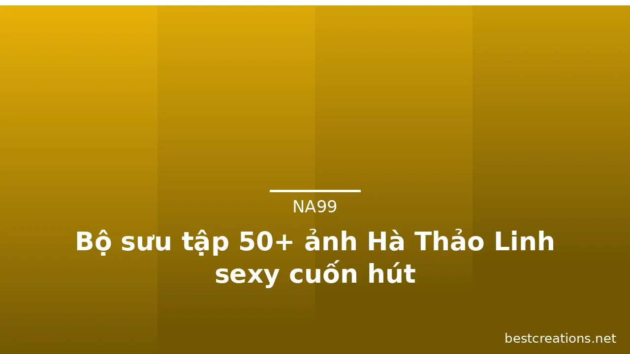 Bộ sưu tập 50+ ảnh Hà Thảo Linh sexy cuốn hút · ảnh 1