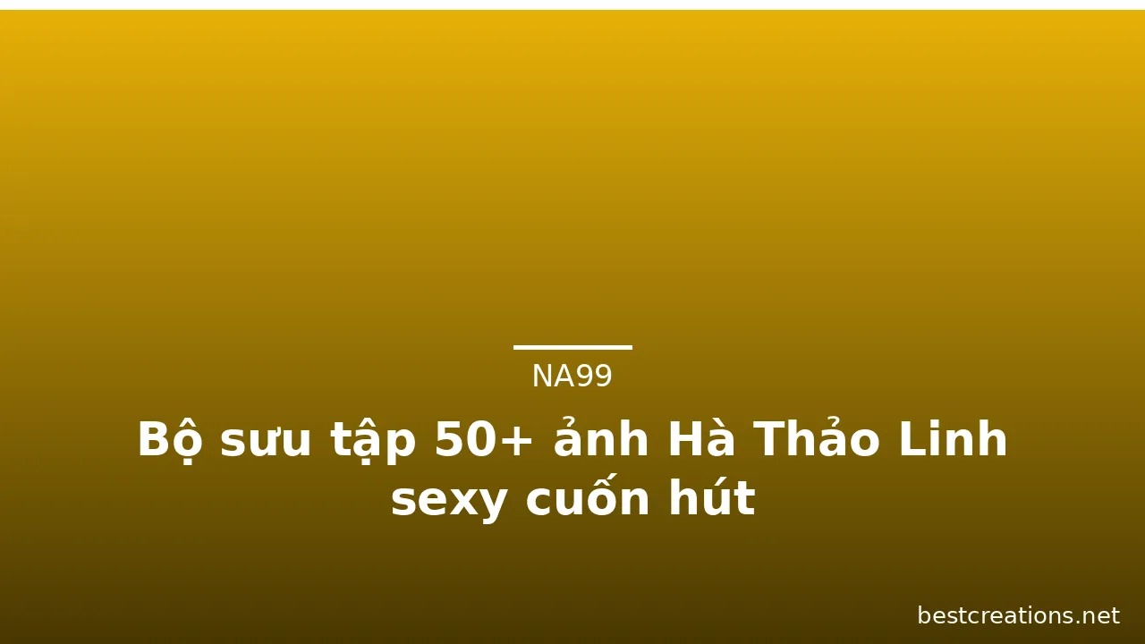 Bộ sưu tập 50+ ảnh Hà Thảo Linh sexy cuốn hút · ảnh 2