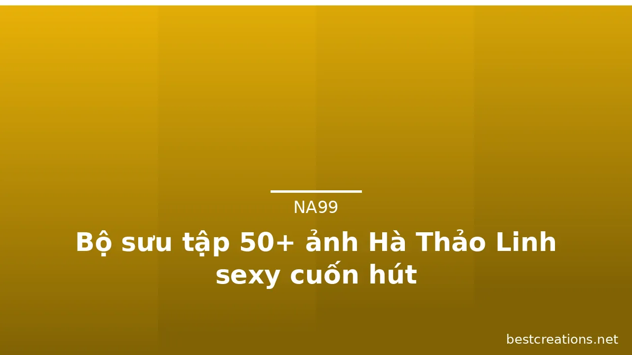 Bộ sưu tập 50+ ảnh Hà Thảo Linh sexy cuốn hút · ảnh 3