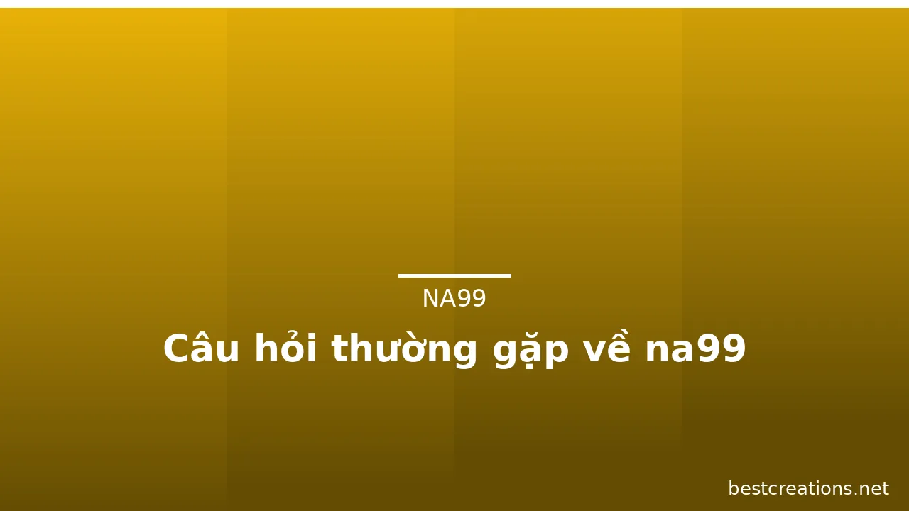 Câu hỏi thường gặp về na99 — na99 · ảnh 2