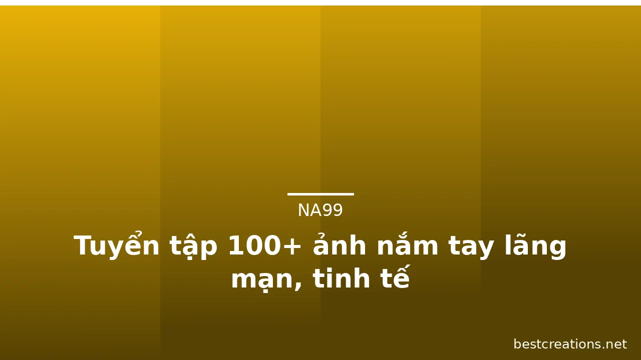 Tuyển tập 100+ ảnh nắm tay lãng mạn, tinh tế · ảnh 1