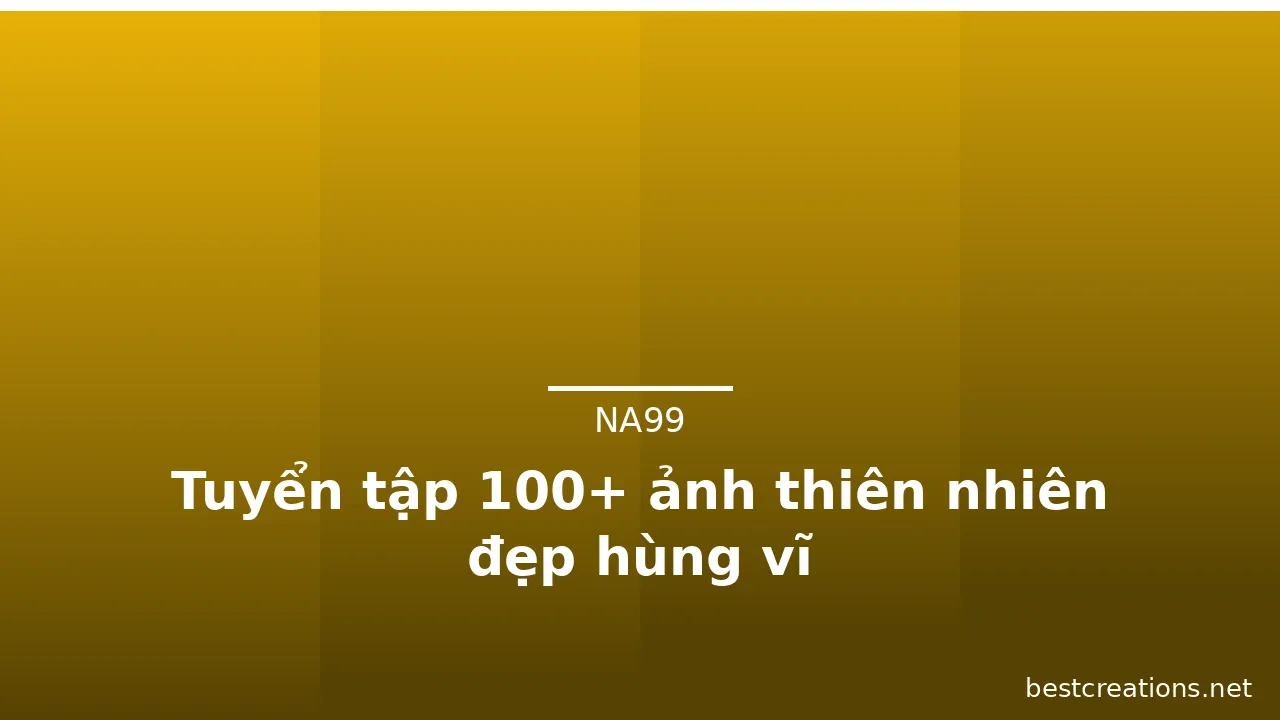 Tuyển tập 100+ ảnh thiên nhiên đẹp hùng vĩ · ảnh 2