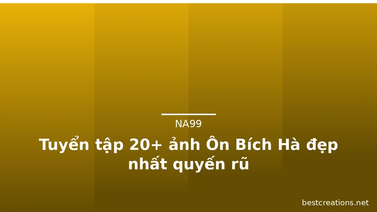 Tuyển tập 20+ ảnh Ôn Bích Hà đẹp nhất quyến rũ